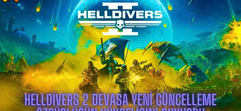 Helldivers 2 Devasa Yeni Güncelleme Özgürlüğün Yükselişini Duyurdu